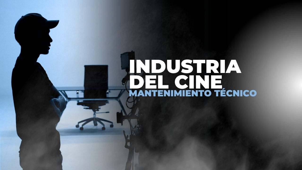 El arte del mantenimiento técnico en la industria del cine